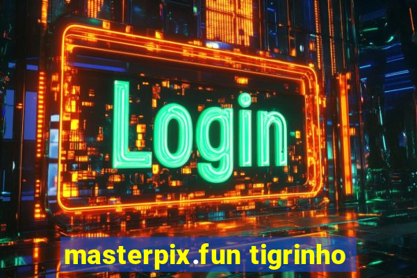 masterpix.fun tigrinho